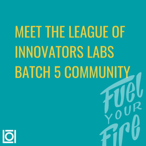 Introducing Batch 5 of the League of Innovators Labs Accelerator Program
