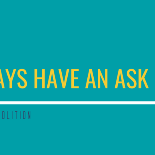 No Matter What – Always Have An Ask